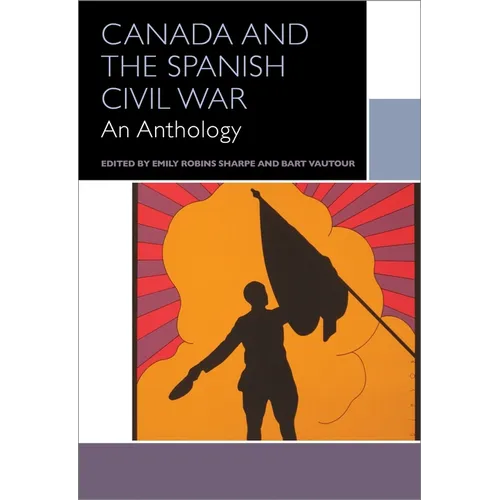 Canada and the Spanish Civil War: An Anthology