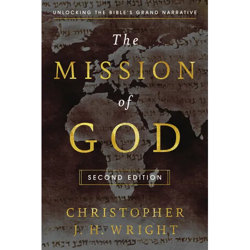 The Mission of God: Unlocking the Bible's Grand Narrative