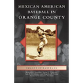Mexican American Baseball in Orange County
