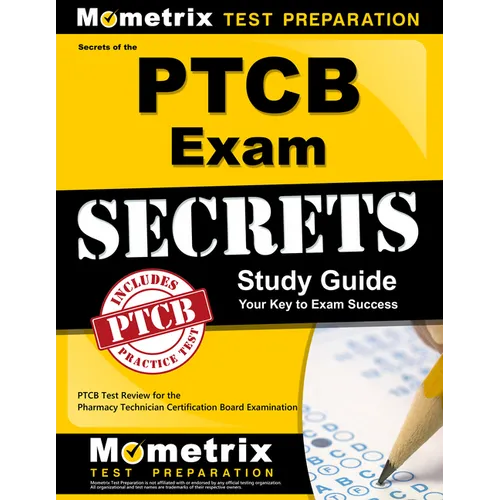 Secrets of the PTCB Exam Study Guide: PTCB Test Review for the Pharmacy Technician Certification Board Examination