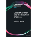 Gerald Gardner and the Creation of Wicca