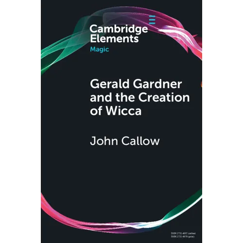 Gerald Gardner and the Creation of Wicca