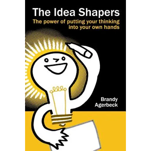 The Idea Shapers: the power of putting your thinking into your own hands