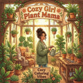 Cozy Girl Plant Mama: Hygge Botanical Greenhouse Cute & Fun Coloring Book Easy Bold Line Designs of Potted Ferns, Terrariums, Watering Cans & Indoor J