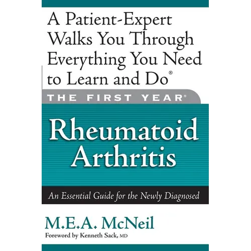 The First Year: Rheumatoid Arthritis: An Essential Guide for the Newly Diagnosed