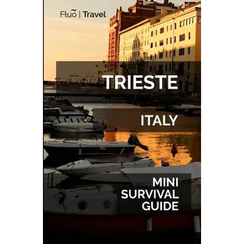 Trieste Mini Survival Guide