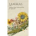Lammas: Traditional Magic, Recipes, and Tales for Lughnasadh