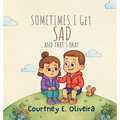 Sometimes I Get Sad....and That's Okay