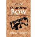 Guide to the Compound Bow: Enhancing Your Archery Experience