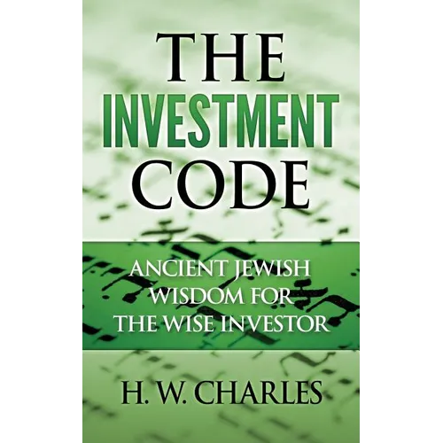 The Investment Code: Ancient Jewish Wisdom for the Wise Investor