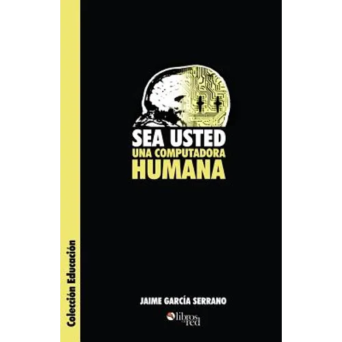 Sea Usted Una Computadora Humana
