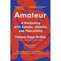 Amateur: A Reckoning with Gender, Identity, and Masculinity