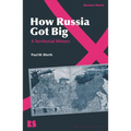 How Russia Got Big: A Territorial History
