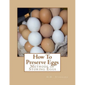 How To Preserve Eggs: Methods of Storing Eggs