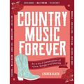 Country Music Forever: An A-To-Z Celebration of Icons, Songs and Stories