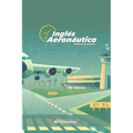 Inglés Aeronáutico: Un libro de inglés explicado en español