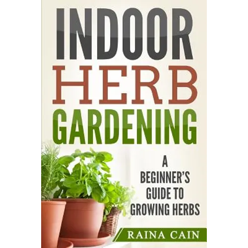 Indoor Herb Gardening: A Beginner's Guide to Growing Herbs