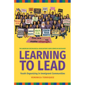 Learning to Lead: Grassroots Organizing in Immigrant Communities: Grassroots Organizing in Immigrant Communities