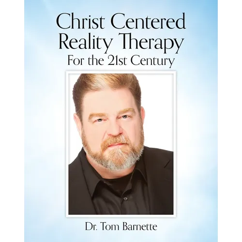 Christ Centered Reality Therapy for the 21st Century