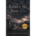 Before the Sky Turns Blue: A Story of Love, Loss, and the Family We Find