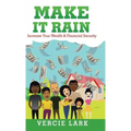 Make It Rain: Increase Your Wealth & Financial Security