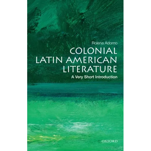 Colonial Latin American Literature: A Very Short Introduction