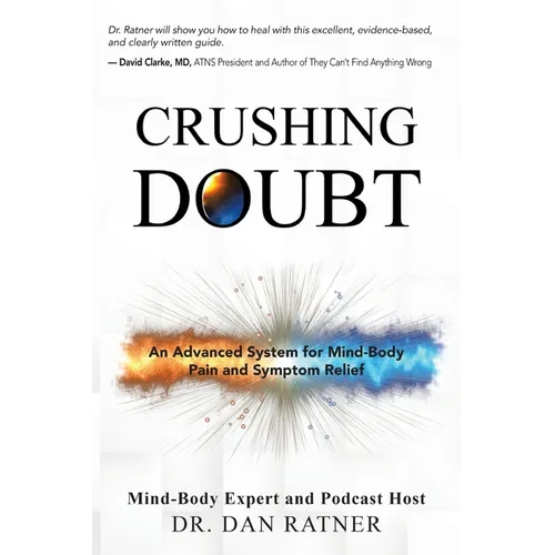 Crushing Doubt: An Advanced System for Mind-Body Pain and Symptom Relief