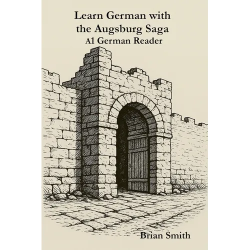 Learn German with the Augsburg Saga -A1 German Reader