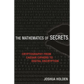 The Mathematics of Secrets: Cryptography from Caesar Ciphers to Digital Encryption