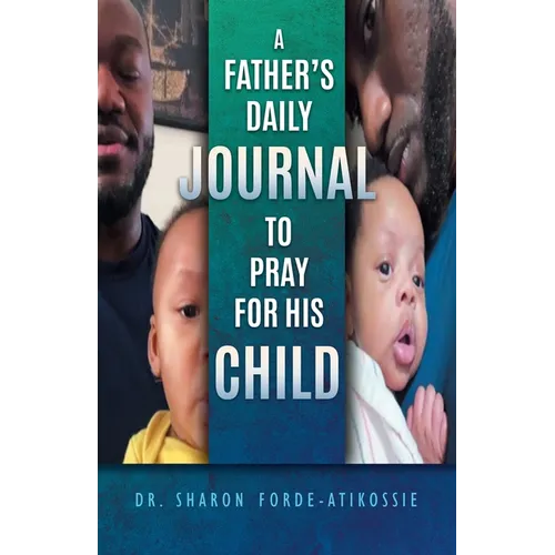 A Father's Daily Journal To Pray For His Child