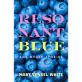 Resonant Blue and Other Stories