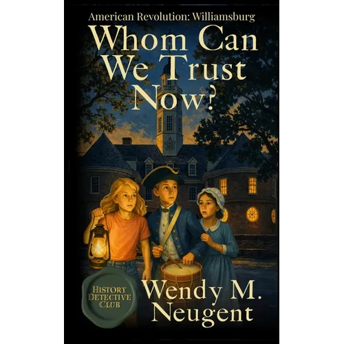 Whom Can We Trust Now?: American Revolution: Williamsburg