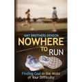 Nowhere to Run: Finding God in the Midst of Your Difficulties
