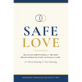 Safe Love: Building Emotionally Secure Relationships That Actually Last