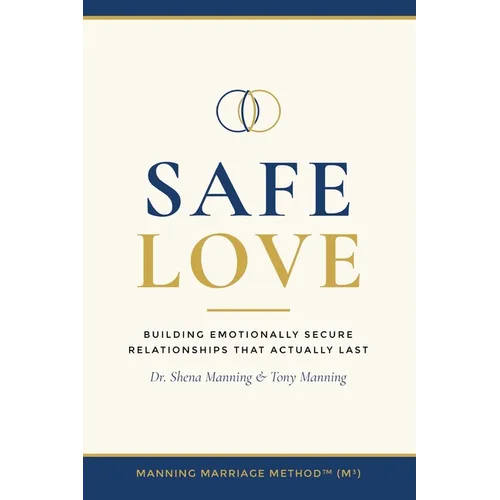 Safe Love: Building Emotionally Secure Relationships That Actually Last