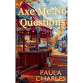 Axe Me No Questions