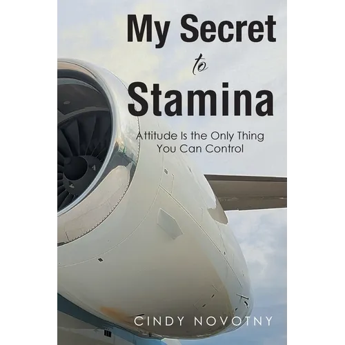 My Secret to Stamina: Attitude Is the Only Thing You Can Control