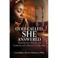 God Called, She Answered: Moving Past History and Tradition into Ministry Leadership