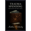 Trauma-Spending: When Money Becomes a Drug