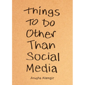 Things to Do Other Than Social Media
