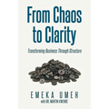 From Chaos to Clarity: Transforming Business Through Structure