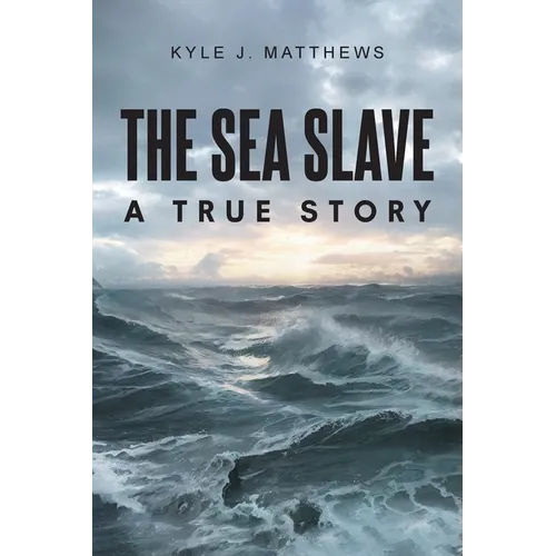The Sea Slave: A True Story