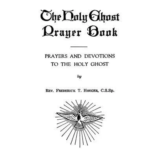 The Holy Ghost Prayer Book: Prayers and Devotions to the Holy Ghost