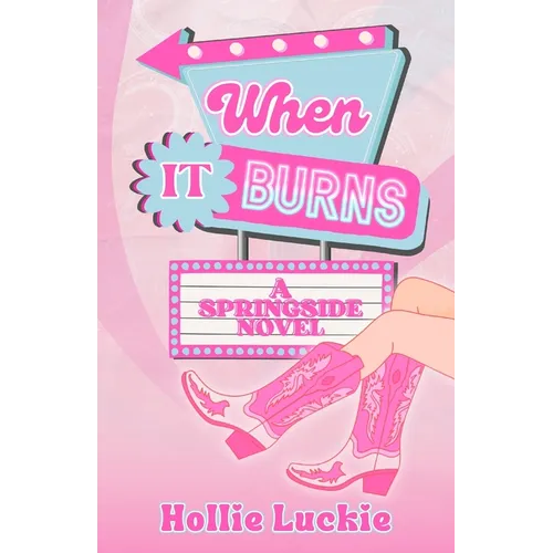 When It Burns: A Small Town Romance