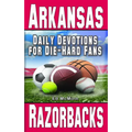 Daily Devotions for Die-Hard Fans Arkansas Razorbacks