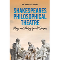 Shakespeares Philosophical Theatre
