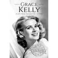 Grace Kelly: A Life From Beginning to End