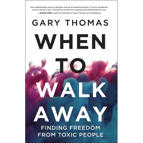 A When to Walk Away: Finding Freedom from Toxic People (Itpe)