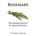 Rosemary: The Healing Herb of St. Martin de Porres