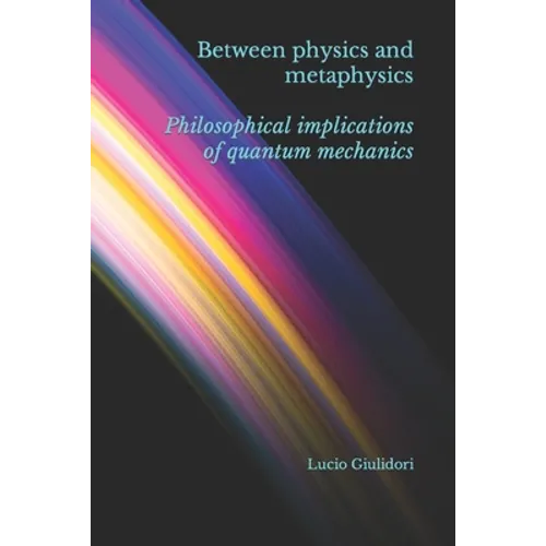Between physics and metaphysics: philosophical implications of quantum mechanics
